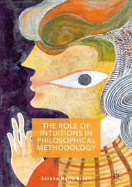 Title: The Role of Intuitions in Philosophical Methodology, Author: Serena Maria Nicoli