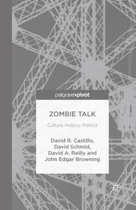 Title: Zombie Talk: Culture, History, Politics, Author: John Edgar Browning
