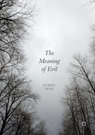 Title: The Meaning of Evil, Author: James Sias