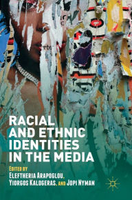 Title: Racial and Ethnic Identities in the Media, Author: Eleftheria Arapoglou