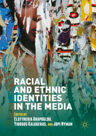 Title: Racial and Ethnic Identities in the Media, Author: Eleftheria Arapoglou