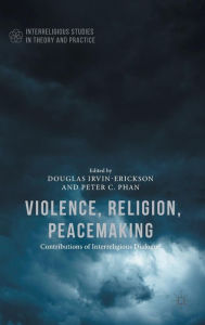 Title: Violence, Religion, Peacemaking, Author: Douglas Irvin-Erickson