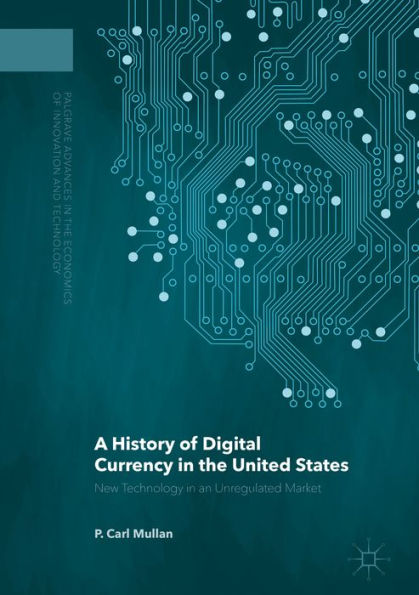A History of Digital Currency in the United States: New Technology in an Unregulated Market