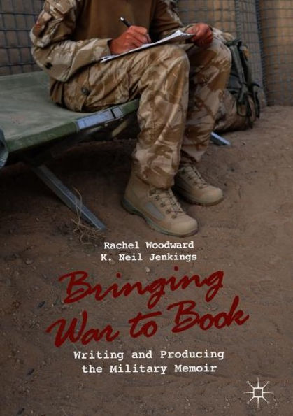 Bringing War to Book: Writing and Producing the Military Memoir
