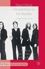 Title: New Critical Perspectives on the Beatles: Things We Said Today, Author: Kenneth Womack
