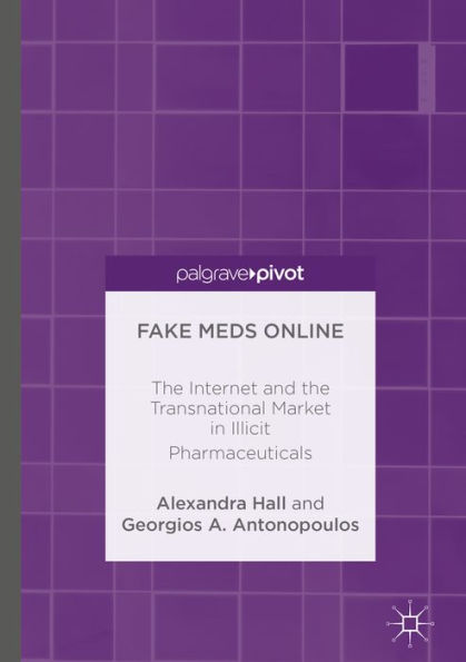 Fake Meds Online: The Internet and the Transnational Market in Illicit Pharmaceuticals