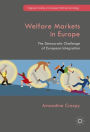 Welfare Markets in Europe: The Democratic Challenge of European Integration