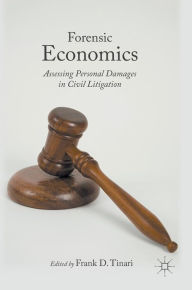 Title: Forensic Economics: Assessing Personal Damages in Civil Litigation, Author: Frank D. Tinari