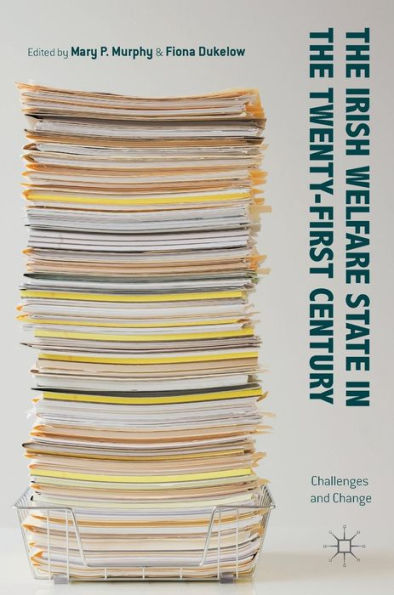 The Irish Welfare State in the Twenty-First Century: Challenges and Change