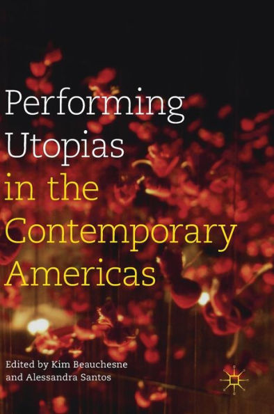 Performing Utopias the Contemporary Americas