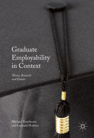 Title: Graduate Employability in Context: Theory, Research and Debate, Author: Michael Tomlinson