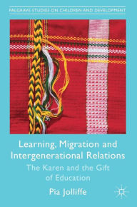 Title: Learning, Migration and Intergenerational Relations: The Karen and the Gift of Education, Author: Robert G Taylor