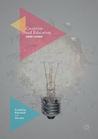 Title: Creativity and Education, Author: Anne Harris