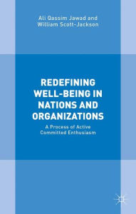 Free download audio books Redefining Well-Being in Nations and Organizations: A Process of Active Committed Enthusiasm DJVU RTF PDB 9781137572448 by Ali Qassim Jawad, William Scott-Jackson in English