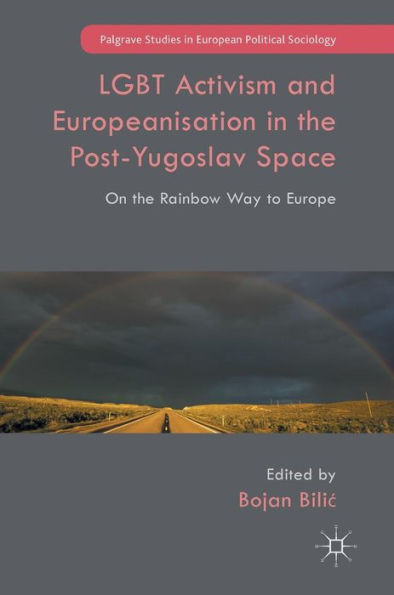 LGBT Activism and Europeanisation the Post-Yugoslav Space: On Rainbow Way to Europe