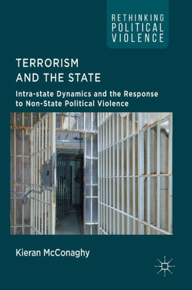 Terrorism and the State: Intra-state Dynamics Response to Non-State Political Violence