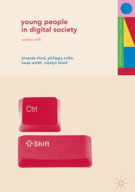 Title: Young People in Digital Society: Control Shift, Author: Amanda Third