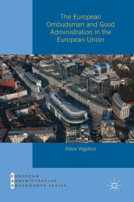Title: The European Ombudsman and Good Administration in the European Union, Author: Nikos Vogiatzis