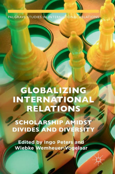 Globalizing International Relations: Scholarship Amidst Divides and Diversity