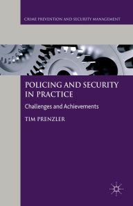 Title: Policing and Security in Practice: Challenges and Achievements, Author: T. Prenzler