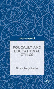 Title: Foucault and Educational Ethics, Author: Bruce Moghtader