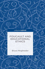 Title: Foucault and Educational Ethics, Author: Bruce Moghtader