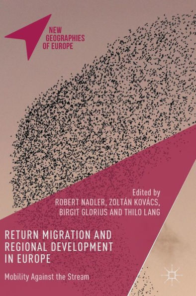 Return Migration and Regional Development Europe: Mobility Against the Stream