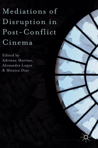 Mediations of Disruption Post-Conflict Cinema