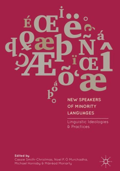 New Speakers of Minority Languages: Linguistic Ideologies and Practices