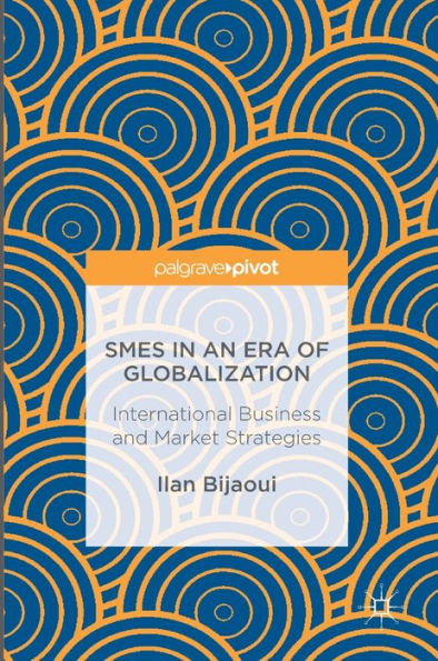 SMEs an Era of Globalization: International Business and Market Strategies
