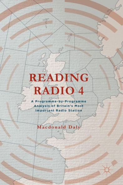 Reading Radio 4: A Programme-by-Programme Analysis of Britain's Most Important Station