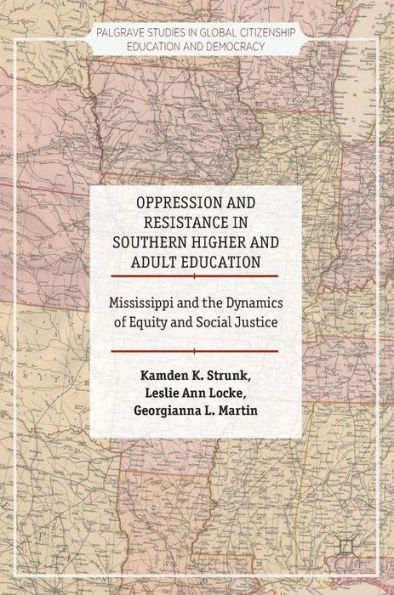 Oppression and Resistance Southern Higher Adult Education: Mississippi the Dynamics of Equity Social Justice