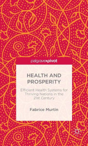 Title: Health and Prosperity: Efficient Health Systems for Thriving Nations in the 21st Century, Author: Fabrice Murtin