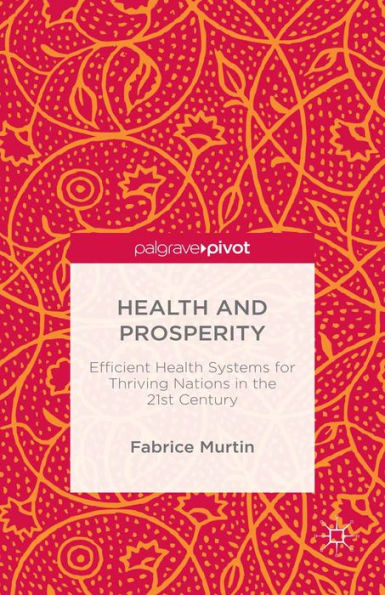 Health and Prosperity: Efficient Health Systems for Thriving Nations in the 21st Century