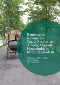 Title: Remittance Income and Social Resilience among Migrant Households in Rural Bangladesh, Author: Mohammad Jalal Uddin Sikder