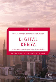Title: Digital Kenya: An Entrepreneurial Revolution in the Making, Author: Bitange Ndemo