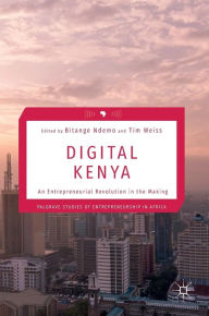 Title: Digital Kenya: An Entrepreneurial Revolution in the Making, Author: Bitange Ndemo