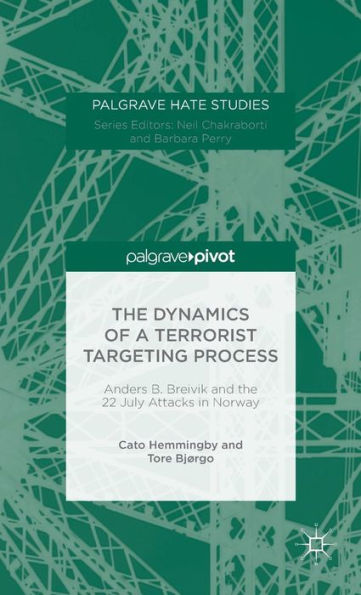 the Dynamics of a Terrorist Targeting Process: Anders B. Breivik and 22 July Attacks Norway