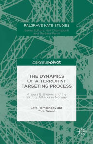Title: The Dynamics of a Terrorist Targeting Process: Anders B. Breivik and the 22 July Attacks in Norway, Author: Cato Hemmingby
