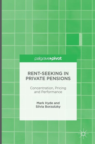 Rent-Seeking Private Pensions: Concentration, Pricing and Performance