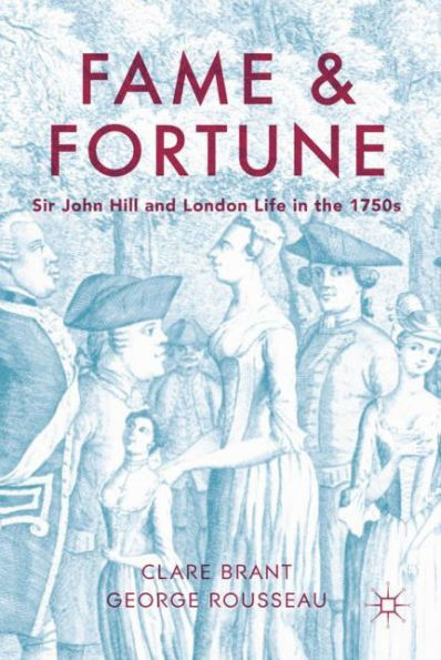 Fame and Fortune: Sir John Hill London Life the 1750s