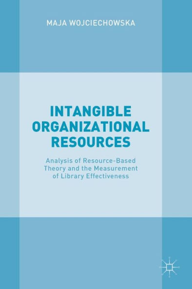 Intangible Organizational Resources: Analysis of Resource-Based Theory and the Measurement Library Effectiveness