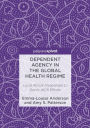 Dependent Agency in the Global Health Regime: Local African Responses to Donor AIDS Efforts