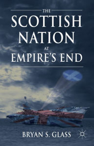 Title: The Scottish Nation at Empire's End, Author: B. Glass