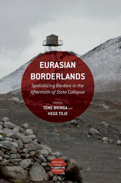 Eurasian Borderlands: Spatializing Borders the Aftermath of State Collapse