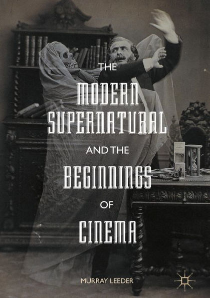 The Modern Supernatural and the Beginnings of Cinema