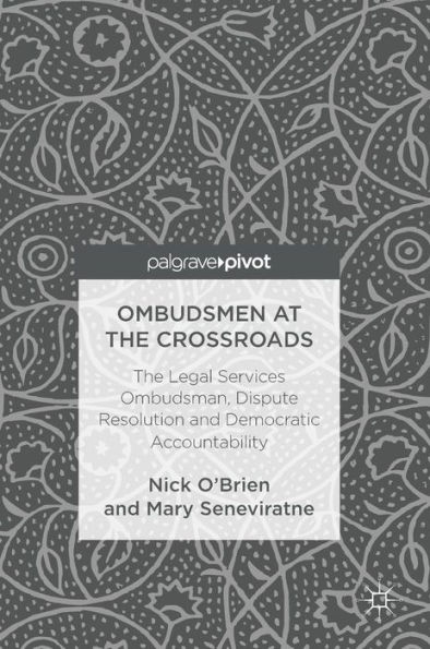 Ombudsmen at The Crossroads: Legal Services Ombudsman, Dispute Resolution and Democratic Accountability