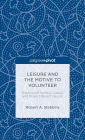 Leisure and the Motive to Volunteer: Theories of Serious, Casual, and Project-Based Leisure