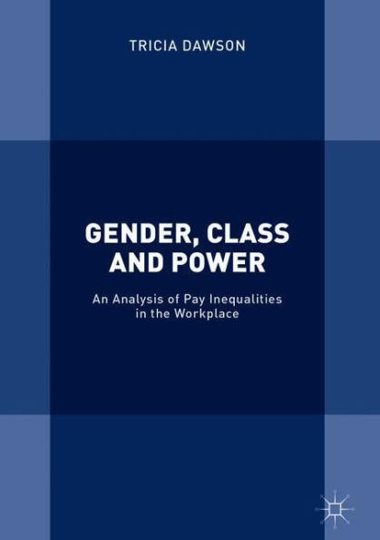 Gender, Class and Power: An Analysis of Pay Inequalities the Workplace