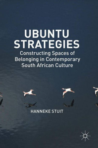 Ubuntu Strategies: Constructing Spaces of Belonging Contemporary South African Culture